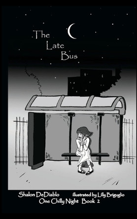 The Late Bus: One Chilly Night Book 2 Shalon Dediablo 9781300320937