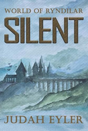 Silent: A Ryndilar Story Judah Eyler 9798286262601