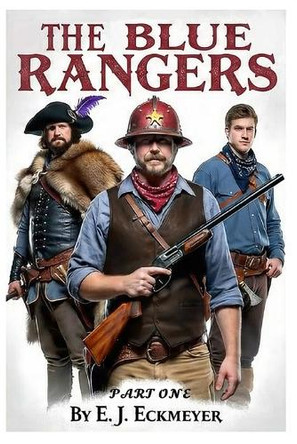 The Blue Rangers: Part 1 Elijah Eckmeyer 9798287370619