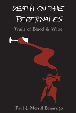 Death on the Pedernales Paul Bonarrigo 9781736177051