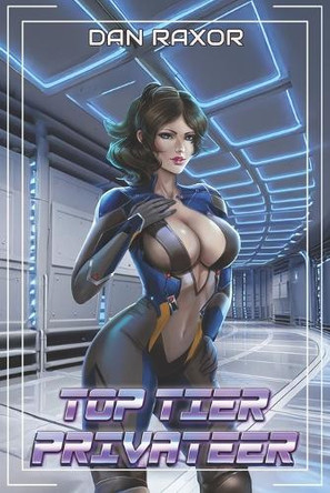 Top Tier Privateer: A Light Novel Dan Raxor 9798287695033