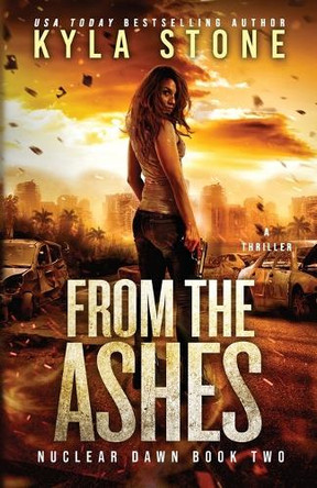 From the Ashes: A Survival Thriller Stone 9781945410352