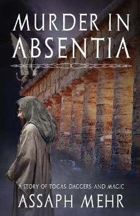 Murder In Absentia: Urban Fantasy in Ancient Rome Assaph Mehr 9780994449313