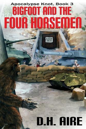 Bigfoot and the Four Horsemen D H Aire 9798319223524