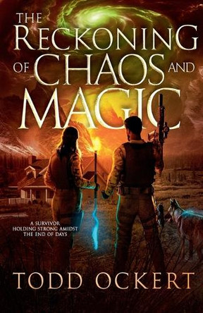 The Reckoning of Chaos and Magic Todd Ockert 9781968643010