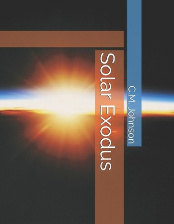Solar Exodus Christopher M Johnson 9798288541063