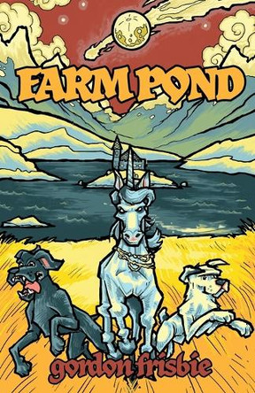 Farm Pond: A Fairy Tale Gordon Frisbie 9798886274288