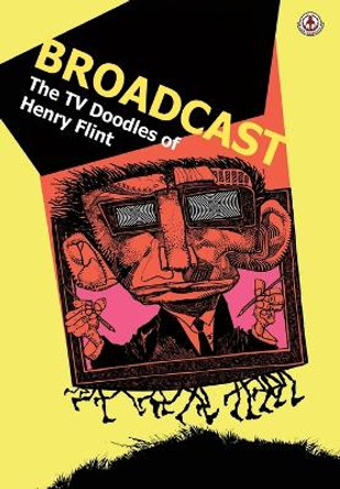 Broadcast: The TV Doodles of Henry Flint Cy Dethan 9781905692583