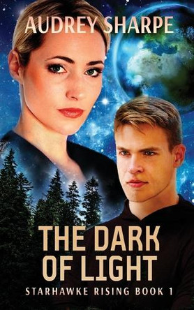 The Dark of Light: Space Opera Sci-Fi Adventure Audrey Sharpe 9781638039020