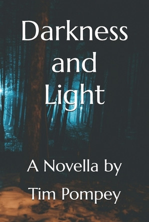Darkness and Light Tim Pompey 9798287518929