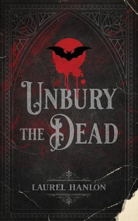 Unbury the Dead Laurel Hanlon 9781509263103
