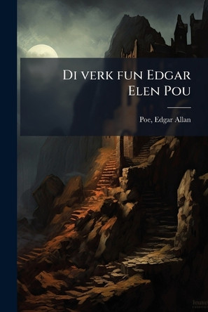 Di verk fun Edgar Elen Pou Edgar Allan Poe 9781024214871
