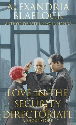 Love in the Security Directorate Alexandria Blaelock 9781925749205