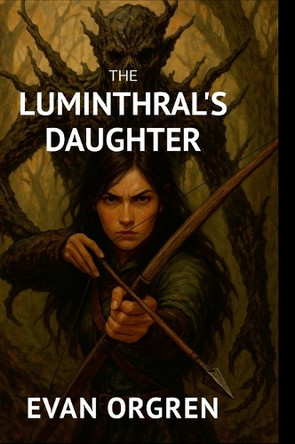 The Luminthral's Daughter (Hardcover) Evan Orgren 9781959935117 The Luminthral's Daughter (Hardcover) Evan Orgren 9781959935117