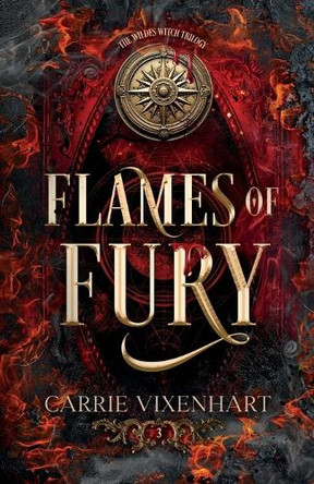 Flames of Fury: The Wildes Witch Trilogy, Book Three Carrie Vixenhart 9798991545426