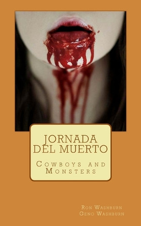 Jornada del Muerto: Cowboys and Monsters Geno Washburn 9781974665105