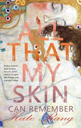 All That My Skin Can Remember Kate Rang 9781773351506