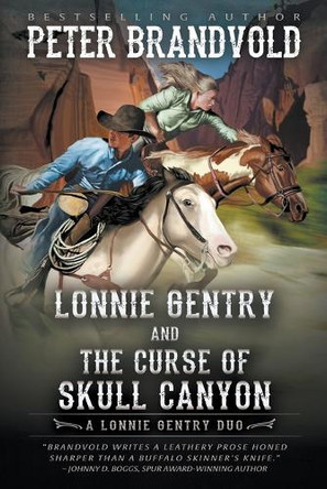Lonnie Gentry and the Curse of Skull Canyon: A Lonnie Gentry Duo Peter Brandvold 9781968733261