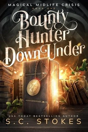 Bounty Hunter Down Under: A Paranormal Women's Fiction Novel S C Stokes 9798841450344