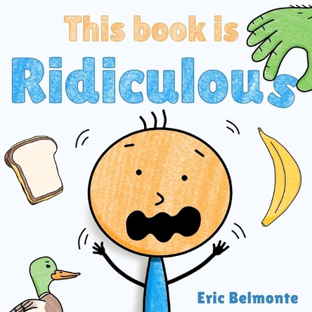 This Book Is Ridiculous: A Funny And Silly Interactive Read Aloud Story Belmonte 9798998697104
