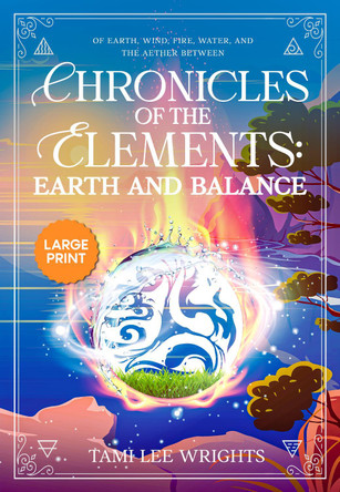 Chronicles of the Elements: Earth and Balance: A Large Print Collection Tami Lee Wrights 9781917783088