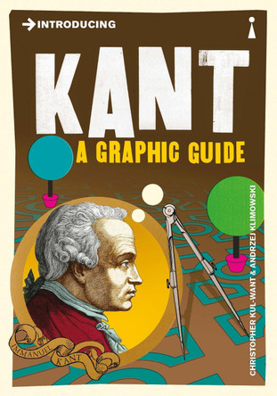 Introducing Kant: A Graphic Guide Christopher Kul-Want 9781848312098