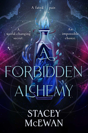 A Forbidden Alchemy: an exhilarating slow burn romantasy of first loves and betrayals Stacey McEwan 9781398546912