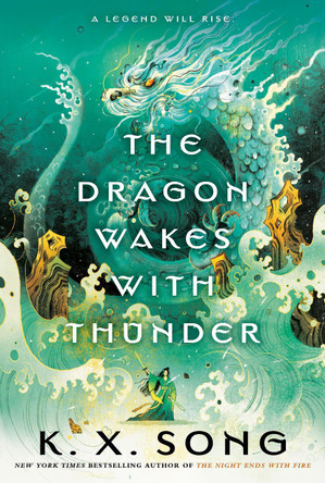 The Dragon Wakes with Thunder K. X. Song 9780593641552