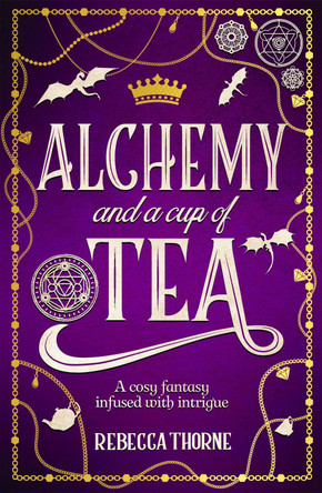 Alchemy and a Cup of Tea Rebecca Thorne 9781035031504