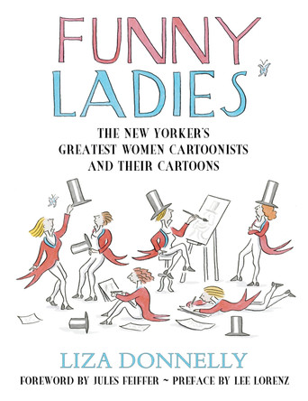 Funny Ladies: The New Yorker's Greatest Women Cartoonists And Their Cartoons Liza Donnelly 9781591023449