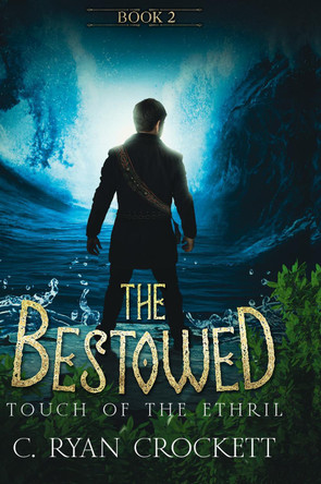 The Bestowed: Touch of the Ethril C. Ryan Crockett 9781806211074