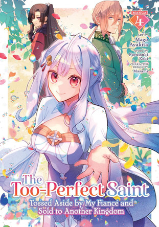 The Too-Perfect Saint: Tossed Aside by My Fiance and Sold to Another Kingdom (Manga) Vol. 4 Fuyutsuki Koki 9798893733679 The Too-Perfect Saint: Tossed Aside by My Fiance and Sold to Another Kingdom (Manga) Vol. 4 Fuyutsuki Koki 9798893733679