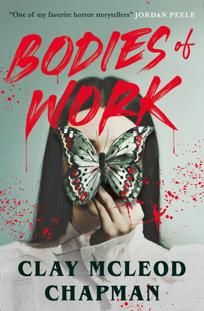 Bodies of Work Clay McLeod Chapman 9781835415931 Bodies of Work Clay McLeod Chapman 9781835415931