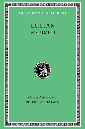 Lucian, Volume II: The Downward Journey. Zeus Refuted. The Tragic Zeus. The Rooster. Prometheus. Icaromenippus. Timon. Charon. Sale of Lives Lucian 9780674997714 Lucian, Volume II: The Downward Journey. Zeus Refuted. The Tragic Zeus. The Rooster. Prometheus. Icaromenippus. Timon. Charon. Sale of Lives Lucian 9780674997714