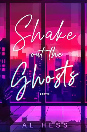 Shake Out the Ghosts Al Hess 9781915998965