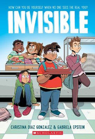 Invisible: A Graphic Novel Christina Diaz Gonzalez 9781338194548