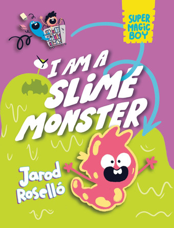 Super Magic Boy: I Am a Slime Monster: (A Graphic Novel) Jarod Rosello 9780593427842
