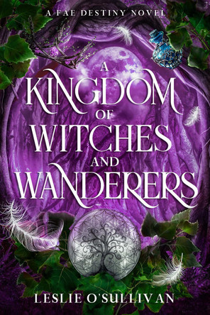A Kingdom of Witches and Wanderers Leslie O'Sullivan 9781648985232