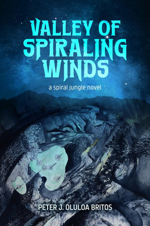 Valley of Spiraling Winds Peter J. Oluloa Britos 9798880700820