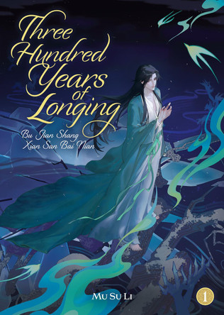 Three Hundred Years of Longing: Bu Jian Shang Xian San Bai Nian (Novel) Vol. 1 Mu Su Li 9798895611258