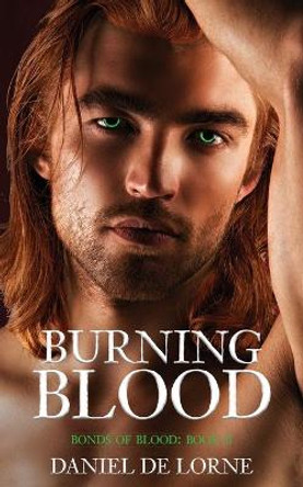 Burning Blood: Bonds of Blood: Book 2 Daniel de Lorne 9781922397034