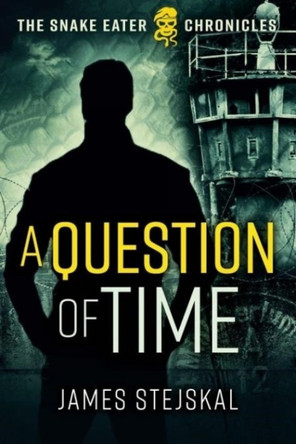 A Question of Time: A Cold War Spy Thriller James Stejskal 9781636241296