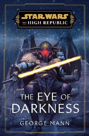 Star Wars: The Eye of Darkness (The High Republic) George Mann 9781529907605 [USED COPY]
