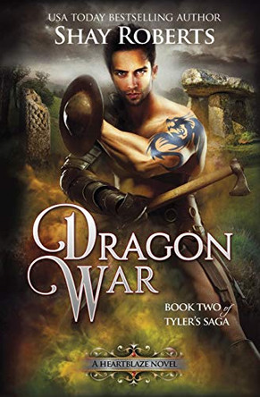 Dragon War: A Heartblaze Novel (Tyler's Saga #2) Shay Roberts 9781946994158