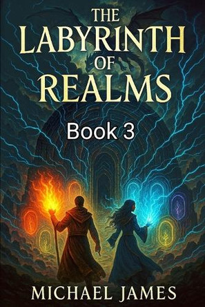 The Labyrinth Of Realms Book 3 Michael James 9798297138919
