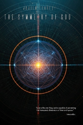 The Symmetry of God Javier Terres Llor 9798294807207