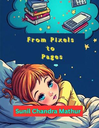 From Pixels to Pages Sunil Chandra Mathur 9798294241810