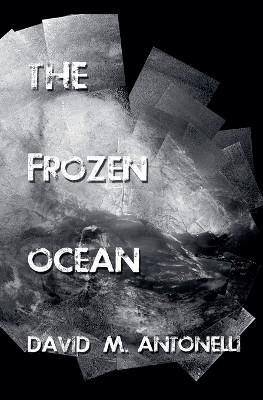 The Frozen Ocean David Antonelli 9798224133352