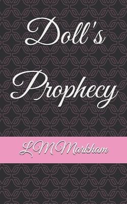 Doll's Prophecy L M Markham 9798294662639
