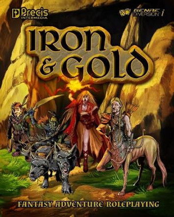 Iron & Gold: Fantasy Adventure Roleplaying Peter C Spahn 9781938270574
